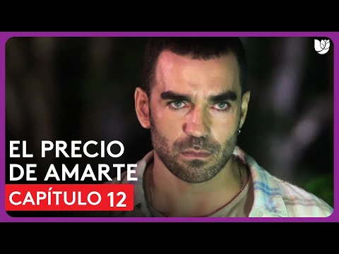 El Precio de Amarte | Capítulo 12 - Resumen