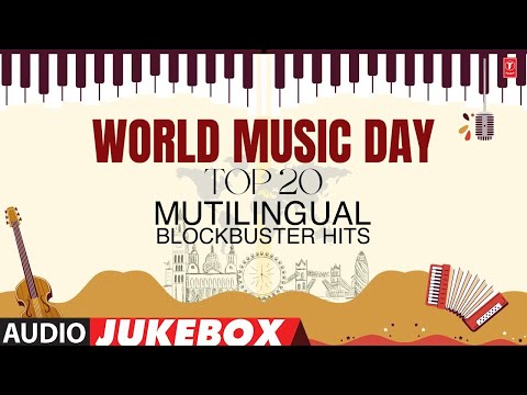 World Music Day - Top 20 Mutilingual Blockbuster Hits Audio Jukebox | Top Global Soundtracks