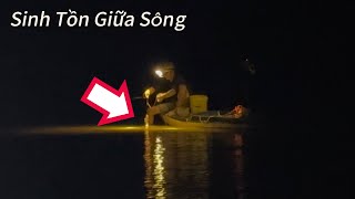 Sinh Tồn giăng câu giữa sông bắt Cá Chèn kiếm bữa ăn và Cái Kết