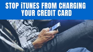 How do I Stop iTunes from Charging my Credit Card? (in 2020)