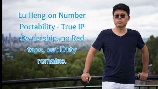 Speaker Series19:Lu Heng on Number Portability - True IP Ownership, no Red tape, but Duty remains