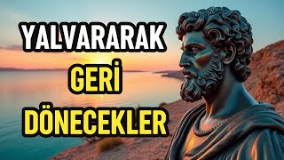 Seninle Olmak İçin Yalvararak Geri Dönecekler, Sadece Bunu Yap | Stoacılık