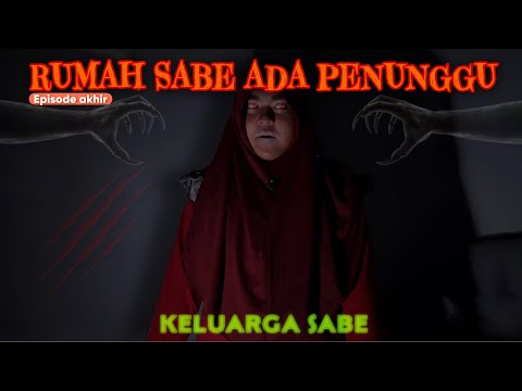 RUMAH SABE ADA PENUNGGU🥶 || EPISODE TERKAHIR
