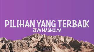 Pilihan Yang Terbaik - Ziva Magnolya Lirik