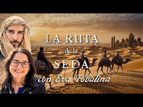 La verdad tras la RUTA DE LA SEDA, con EVA TOBALINA