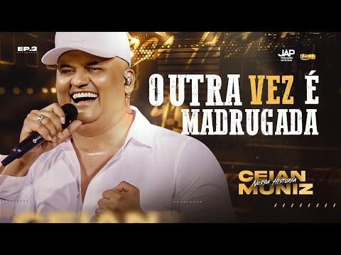 Outra Vez é Madrugada - Ceian Muniz | DVD "Nossa História" | Tô Na Mídia Music