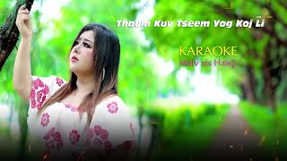 KARAOKE. Thaum Kuv Tseem Yog Koj Tug  Koj Li By Maiv xis Hawj