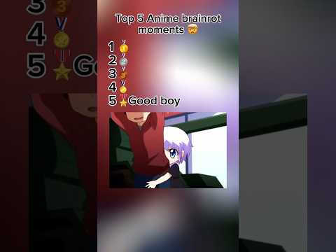 Top 5 Anime brainrot moments.#anime