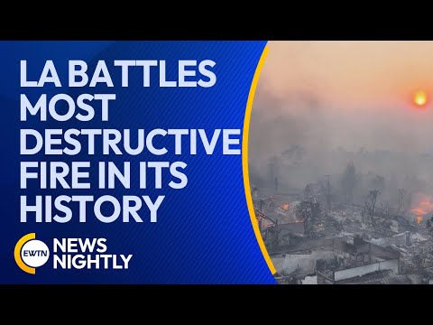 Los Angeles Battles Most Destructive Fire in City's History, Displacing 100,000+ | EWTN News Nightly