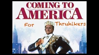 Coming to America - For Thruhikers