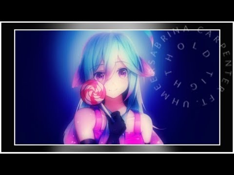 Nightcore - Hold Tight (Sabrina Carpenter ft. Uhmeer)