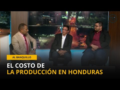 Al Banquillo - Costos de la producción en Honduras - 16 de febrero 2025