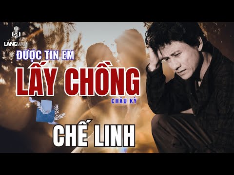 Chế Linh | Được Tin Em Lấy Chồng (Châu Kỳ) | Nhạc Vàng Tình Ca