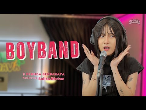 BOYBAND - TIPE X || 3 PEMUDA BERBAHAYA FEAT SALLSA BINTAN COVER