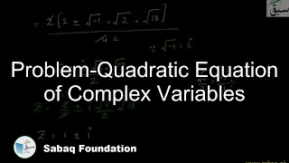 Problem-Quadratic Equation of Complex Variables