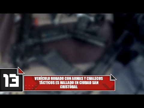 Vehículo robado con armas y chalecos tácticos es hallado en Ciudad San Cristóbal