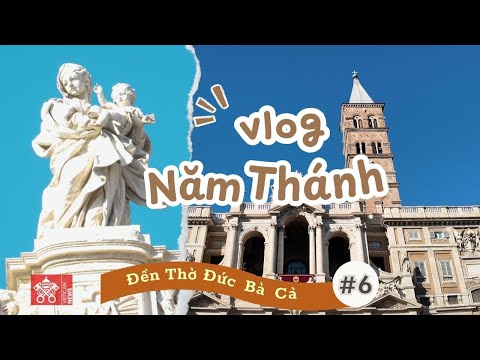 🎥VƯƠNG CUNG THÁNH ĐƯỜNG ĐỨC BÀ CẢ | VLOG NĂM THÁNH 2025  | #6