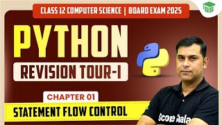 Statement Flow Control in Python | Class 12 Computer Science | Chapter 01 Python Revision Tour - 1