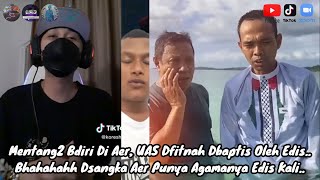 Mentang2 Bdiri Di Aer, UAS Dfitnah Dbaptis Oleh Edis.. Hahahh Dsangka Aer Punya Agamanya Edis Kali..