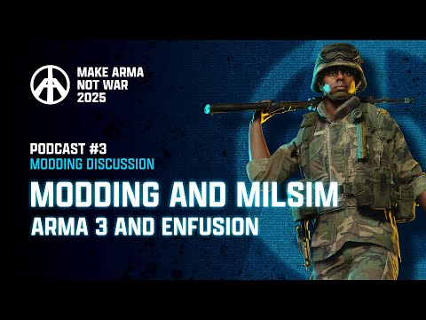 Make Arma Not War 2025 Podcast #3 - Modding and Milsim