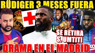 🚨¡PROBLEMAS en el MADRID! RÜDIGER 3 MESES de BAJA - UMTITI se RETIRA del FÚTBOL con ¡31 AÑOS!