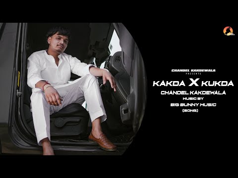 Chandel Kakdewala - Kakda X Kukda (Official Music Video) | New Song 2025