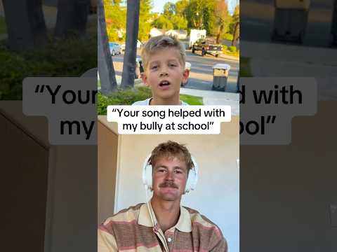 Your song helped with my bully at school 🙌