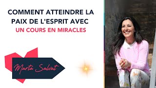Comment atteindre la Paix de L'esprit avec UN COURS EN MIRACLES - Marta Salvat #uncoursenmiracles