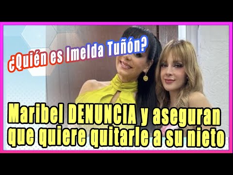 ¿Quién es Imelda Tuñón? Maribel Guardia la DENUNCIA y aseguran que quiere quitarle a su nieto