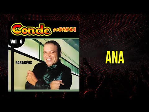 Conde Só Brega - Ana