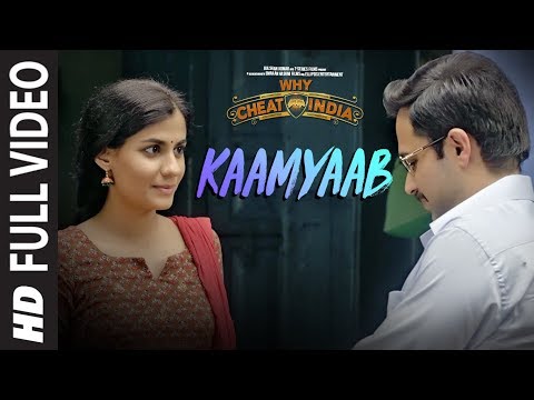 Full Song: &nbsp;Kaamyaab Video | WHY CHEAT INDIA | Emraan Hashmi Shreya D | Mohan | Kannan | Agnee