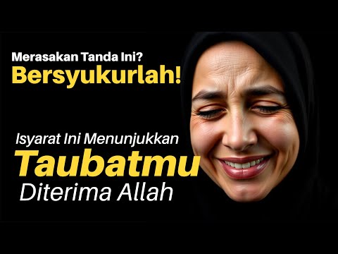 MERASAKAN TANDA INI? BERSYUKURLAH.!  INILAH TANDA-TANDA YANG MENUNJUKKAN ALLAH MENERIMA TAUBATMU