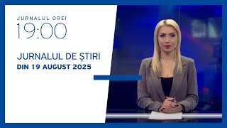 Jurnalul orei 19:00, 19.08.2025