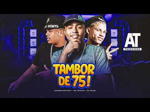 TAMBOR DE 75 - MC Veveto, Lekinho no Beat, Eo Teles, Noel no Beat