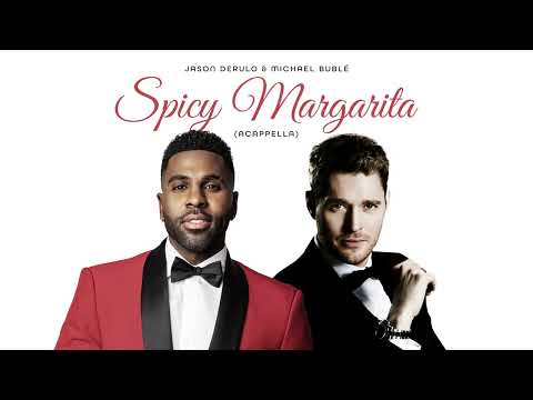 Jason Derulo & Michael Bublé - Spicy Margarita (Acappella)
