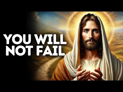 You Will Not Fail | God Says | God Message Today | Gods Message Now | God Message | God Say