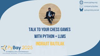 Talk to Your Chess Games with Python + LLMs — Indrajit Rajtilak (PyBay 2025)