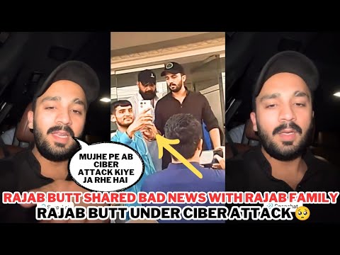 Rajab Butt Shared Bad News With Rajab Family | Rajab Butt Under Ciber Attack 🥺