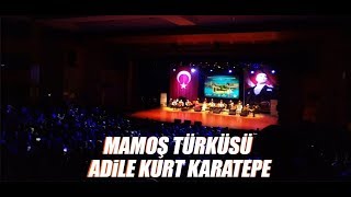 Adile Kurt Karatepe'nin Sesinden Mamoş Türküsü