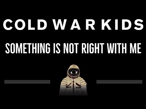 Cold War Kids • Something Is Not Right With Me (CC) (Remastered Video) 🎤 [Karaoke] [Instrumental]