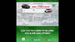 CỰU CHỦ TỊCH UBND TP HẠ LONG VỪA BỊ BẮT GIÀU CỠ NÀO