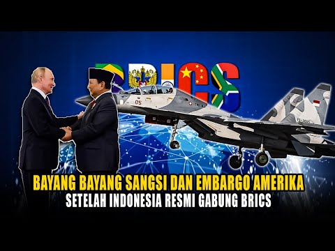 Resiko Indonesia Di Sangsi/Embargo AS Pasca Gabung BRICS, Saatnya Berkiblat Ke Rusia