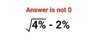 √4% - 2% Everyone thought the answer was 0 but got it wrong! Math Olympiad #math #percentages