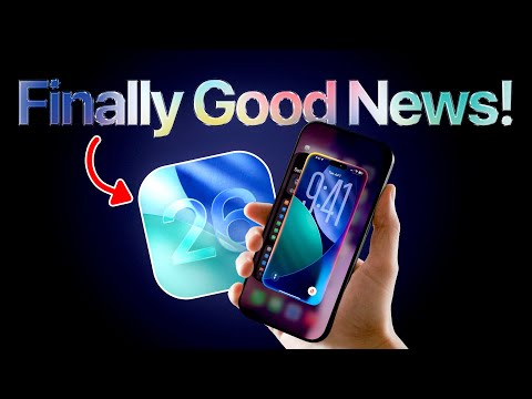iOS 26 - Finally Some Good News!