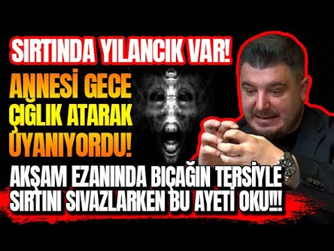 SIRTINDA YILANCIK VARSA! Annem Geceleri Çığlık Atarak Uyanıyor! Dedi! - RAMAZAN TOLGA YOLYAPAN