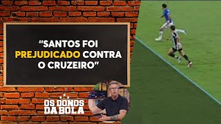 Santos foi prejudicado contra o Cruzeiro? Donos analisa