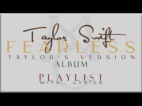 Taylor Swift - FEARLESS  (Taylor's Version) ALBUM Playlist  with Lyrics