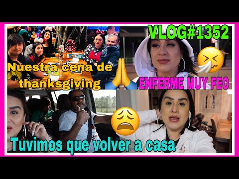 VLOG#1352CELEBRAMOS THANKSGIVING EN DISNEY🙏ENFERMÉ FEO😭ME SENTIA FATAL🤧TUVIMOS Q REGRESAR A ATLANTA😩