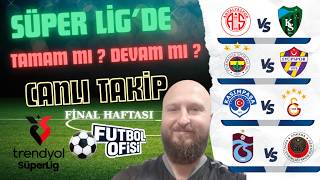 SÜPER LİG'DE KÜME DÜŞME HATTINDA SON VİRAJ | CANLI TAKİP