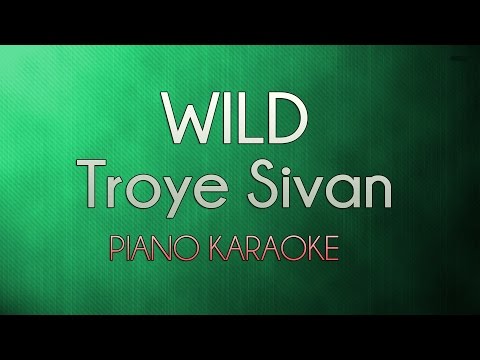 Wild – Troye Sivan (Official Piano Karaoke Instrumental Lyrics Cover Sing Along)